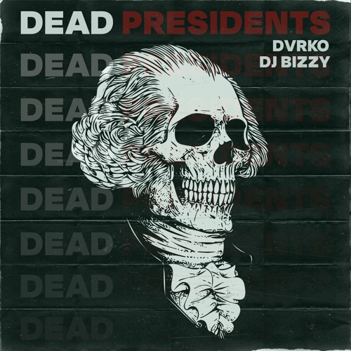 Dead Presidents - DVRKO And DJ Bizzy (Free Download)