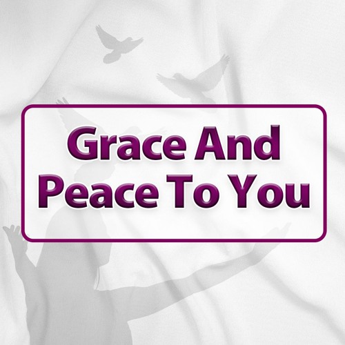 Grace And Peace To You - Ephesians 1