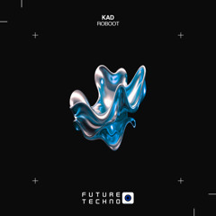 Kad - Roboot [Future Techno Records]