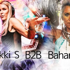 Nikki S B2B Bahar Canca