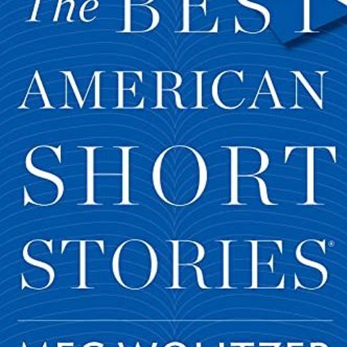 [VIEW] EBOOK EPUB KINDLE PDF The Best American Short Stories 2017 by  Meg Wolitzer &  Heidi Pitl