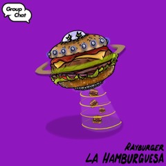 RayBurger - La Hamburguesa (Original Mix)
