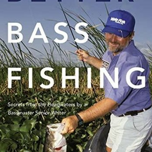 Stream episode Book (PDF) Better Bass Fishing: Secrets from the