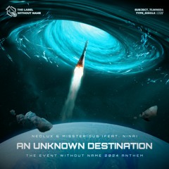 Neolux & Missterious (feat. NINA) - An Unknown Destination (The Event Without Name 2024 Anthem)