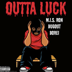 M.I.S. Ron x Bugout Borei - Outta Luck