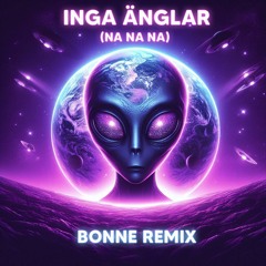 A36 - Inga änglar (Na Na Na) - (Bonne Remix)