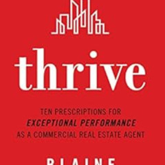 [ACCESS] PDF 💕 Thrive: Ten Prescriptions for Exceptional Performance as a Commercial
