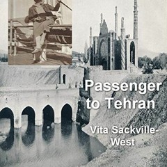 [ACCESS] KINDLE PDF EBOOK EPUB Passenger to Teheran by  Vita Sackville-West √