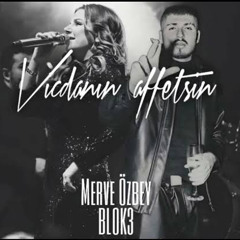 BLOK3 X MERVE ÖZBEY - Affetmem X Vicdanın Affetsin