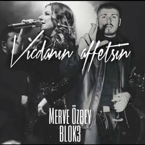 BLOK3 X MERVE ÖZBEY - Affetmem X Vicdanın Affetsin