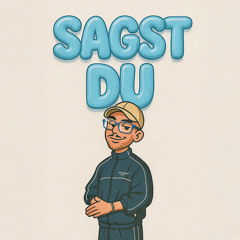 Sagst Du