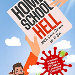 [VIEW] PDF 💝 Home School Hell With Saint Corona Up To Bat: A Widowed Father's 70 Day