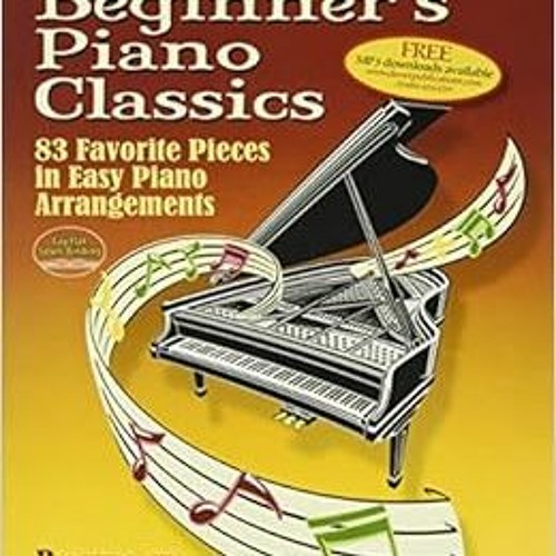 [Access] PDF EBOOK EPUB KINDLE Big Book of Beginner's Piano Classics: 83 Favorite Pieces in Easy