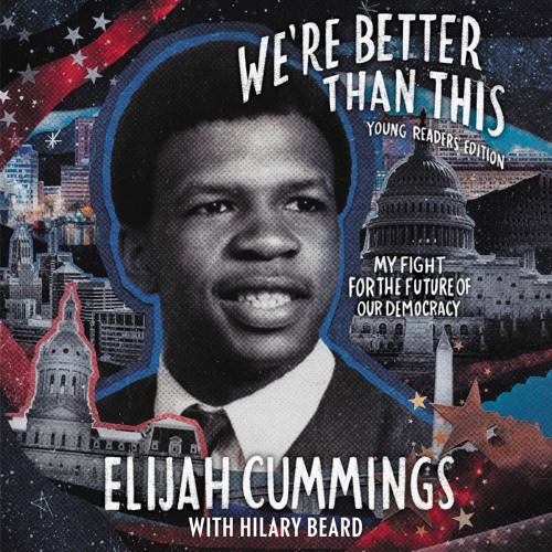 WE'RE BETTER THAN THIS (YOUNG READERS EDITION) by Elijah Cummings