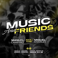 MUSIC AND FRIENDS 3.0 (Set Para Mis Amigos) Manuel Campiño B2B Miguel Amariles!!🔥⚡