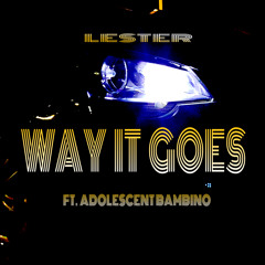 Way It Goes (feat. Adolescent Bambino)