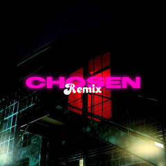 CHOSEN (REMIX)