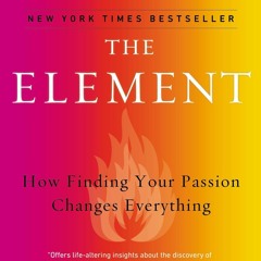 ▶️ PDF ▶️ The Element: How Finding Your Passion Changes Everything rea