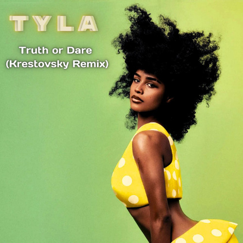 Stream Tyla - Truth or Dare (Krestovsky Remix) by Krestovsky (official
