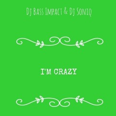 I'm crazy