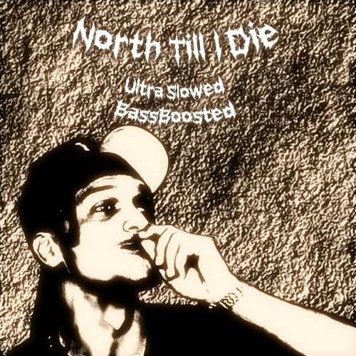 GUCCIFLAME North Till I Die (Ultra Slowed+Bassboosted+Edited)