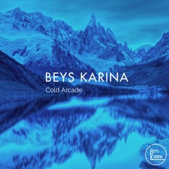 BEYS KARINA - Cold Arcade [Out Now]