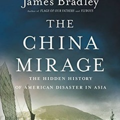 [View] EBOOK 🗃️ The China Mirage: The Hidden History of American Disaster in Asia by