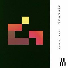 Uniform - "Awakening"