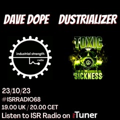 DUSTRIALIZER / ISR RADIO #68 ON TOXIC SICKNESS / OCTOBER / 2023