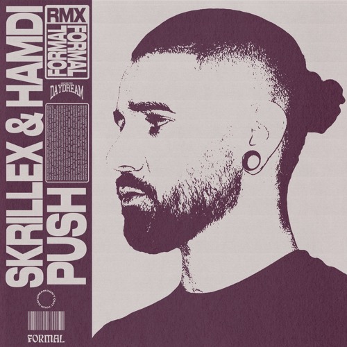SKRILLEX, HAMDI, TAICHU - PUSH (FORMAL REMIX)
