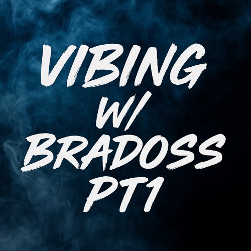 VIBING W/ BRADOSS (PART 1) | @BRADOSS_DJ