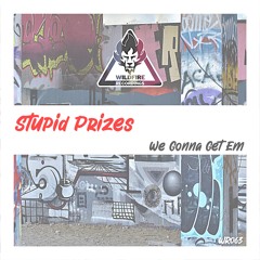 [WR063] Stupid Prizes- We Gonna Get Em *OUT SOON*