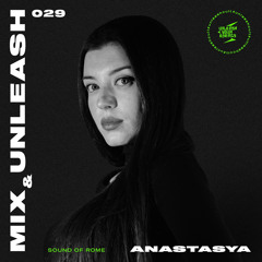 ANASTASYA - Sound of Rome  / Mix & Unleash 029