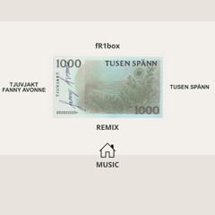 Tusen Spänn - fR1box Remix