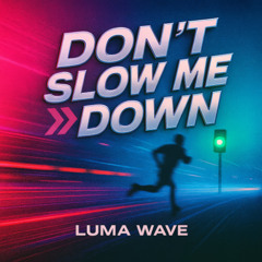 Don’t slow me down