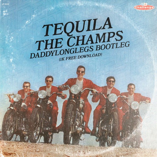 TEQUILA - DADDYLONGLEGS BOOTLEG (1K FREE DOWNLOAD)