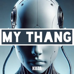 KUZA - MY THANG (Original Mix) FREE DL