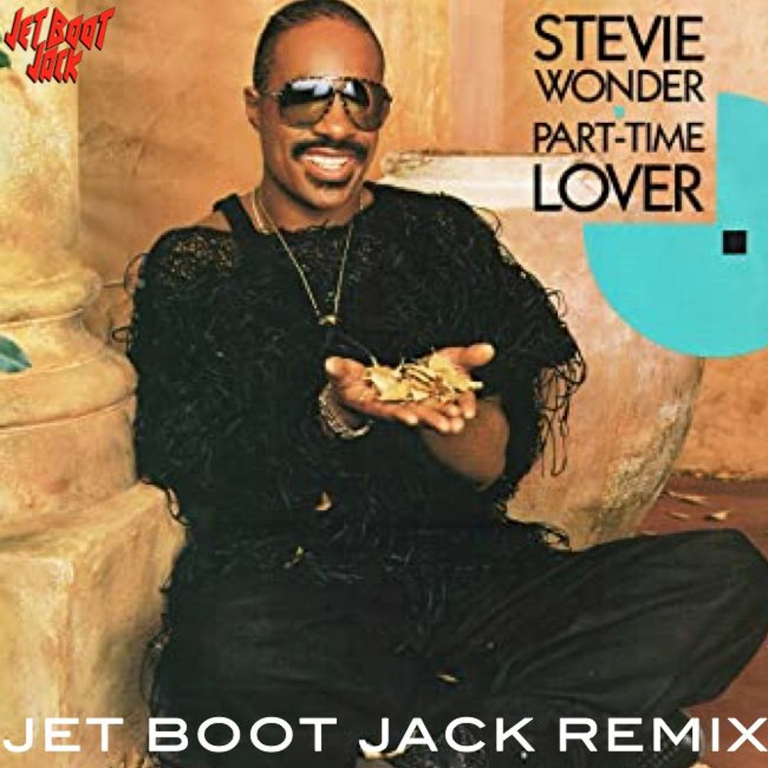 Stream Stevie Wonder - Part-Time Lover (Jet Boot Jack Remix