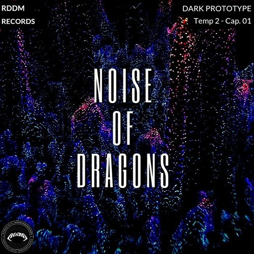 Dark Prototype Temp 2 cap. 01 - Guest Mix Noise Of Dragons DeepDubstep