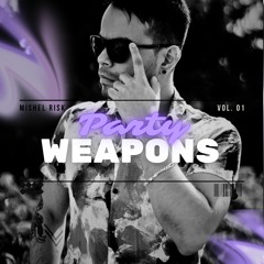 PARTY WEAPONS 1. By Mishel Risk