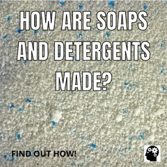 How are soaps and detergents made?