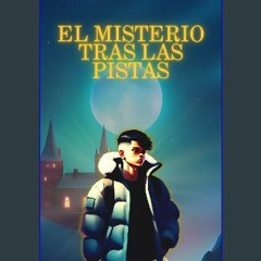 [PDF] 📖 El Misterio tras las Pistas: Novela juvenil para niños de 8, 9, 10, 11 y 12 años. Literatu