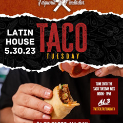 AL3:Taco Tuesday Lunch Mix 5.30.23 Latin House