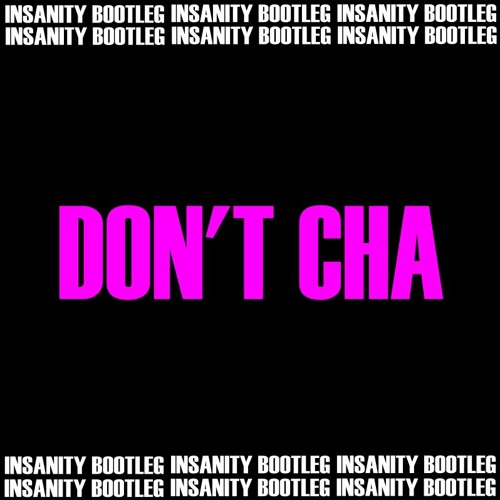 PUSSYCAT DOLLS - DON'T CHA (INSANITY BOOTLEG)