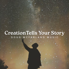 Creation Tells Your Story