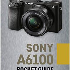 [GET] PDF 📄 Sony a6100: Pocket Guide: Buttons, Dials, Settings, Modes, and Shooting