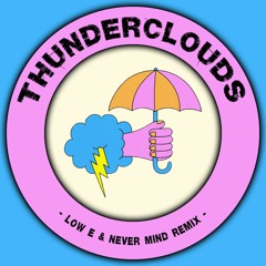 LSD Feat. Sia, Diplo, Labrinth - Thunderclouds (Low E & Never Mind Remix)