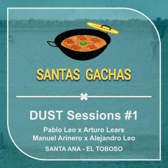 Santas Gachas DJs @ DUST Sessions #1 (SANTAS GACHAS X SANTA ANA)