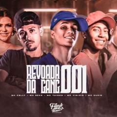 REVOADA DA GANG 001  - MC'S DUZIN, VINICIN, TAIRON, BRAZ & KELLY - DJ GH SHEIK