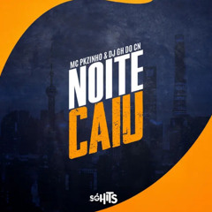 MC PKZINHO - NOITE CAIU - DJ GH DA CN